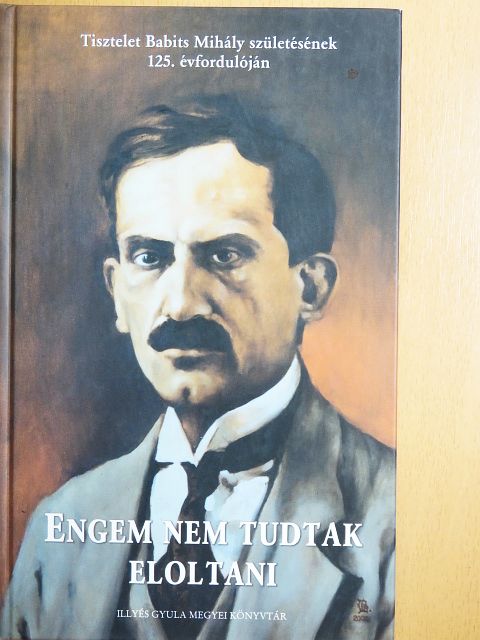 Babits Mihály - Engem nem tudtak eloltani [antikvár]