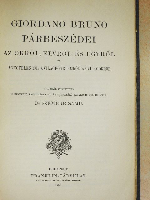 Giordano Bruno - Giordano Bruno párbeszédei az Okról, Elvről és Egyről és a Végtelenről, a Világegyetemről és a Világokról [antikvár]
