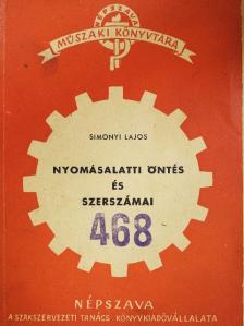Simonyi Lajos - Nyomásalatti öntés és szerszámai [antikvár]