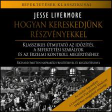 Jesse Livermore - Hogyan kereskedjünk részvényekkel [eHangoskönyv]