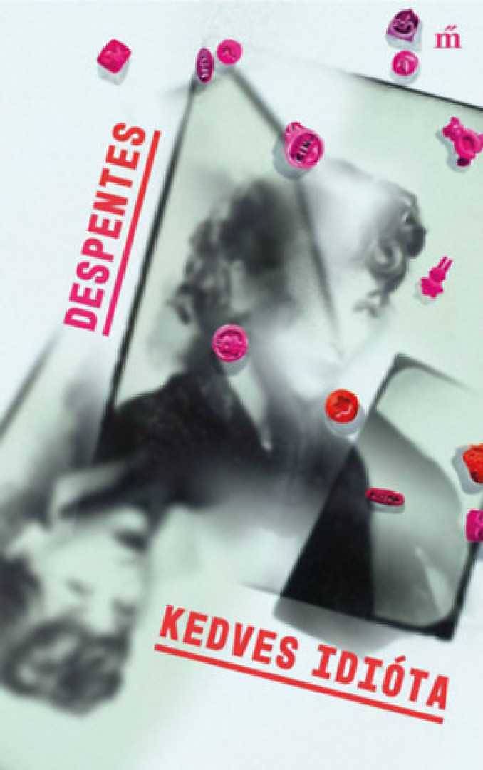 Virginie Despentes - Kedves idióta [antikvár]
