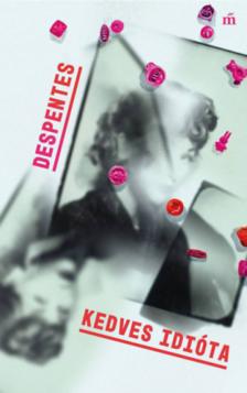 Virginie Despentes - Kedves idióta [antikvár]