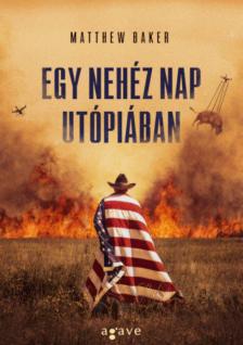 Matthew Baker - Egy nehéz nap Utópiában [antikvár]