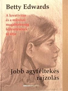 Betty Edwards - Jobb agyféltekés rajzolás [antikvár]
