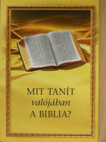 Mit tanít valójában a Biblia? [antikvár]