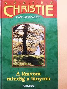 Mary Westmacott (Agatha Christie) - A lányom mindig a lányom [antikvár]