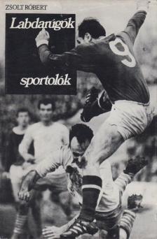 ZSOLT RÓBERT - Labdarúgók, sportolók [antikvár]