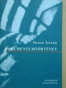 Orosz István - Dokumentumtörténet [antikvár]