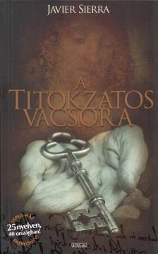 Javier Sierra - A titokzatos vacsora [antikvár]