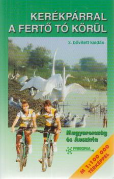 BODOR PÉTER DR. - Kerékpárral a Fertő tó körül [antikvár]