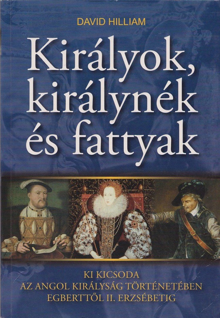 David Hilliam - Királyok, királynék és fattyak [antikvár]