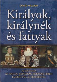 David Hilliam - Királyok, királynék és fattyak [antikvár]