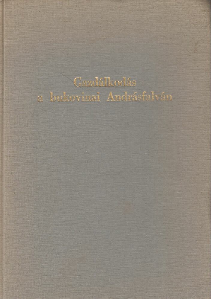 Sebestyén Ádám - Gazdálkodás a bukovinai Andrásfalván [antikvár]