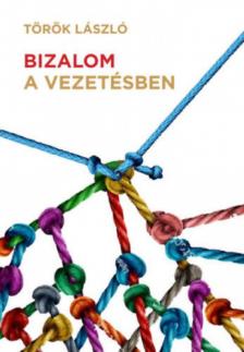 TÖRÖK LÁSZLÓ - Bizalom a vezetésben [antikvár]