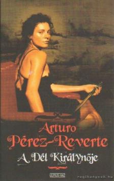 Arturo Pérez-Reverte - A Dél Királynője [antikvár]