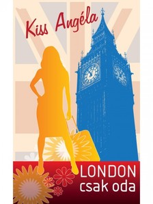 Kiss Angéla - London csak oda [eKönyv: epub, mobi]