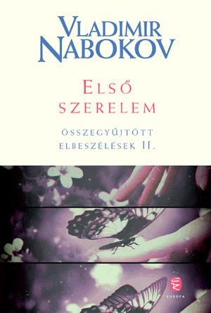 Vladimir Nabokov - Első szerelem - Összegyűjtött elbeszélések II.