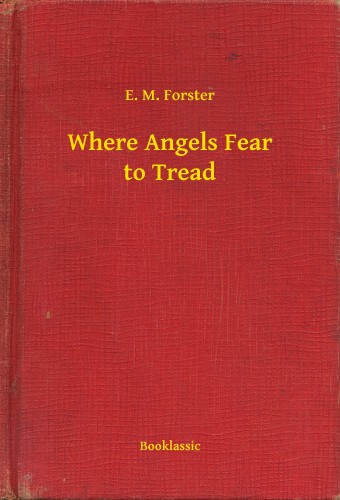 E.M. Forster - Where Angels Fear to Tread [eKönyv: epub, mobi]