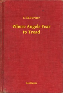 E.M. Forster - Where Angels Fear to Tread [eKönyv: epub, mobi]