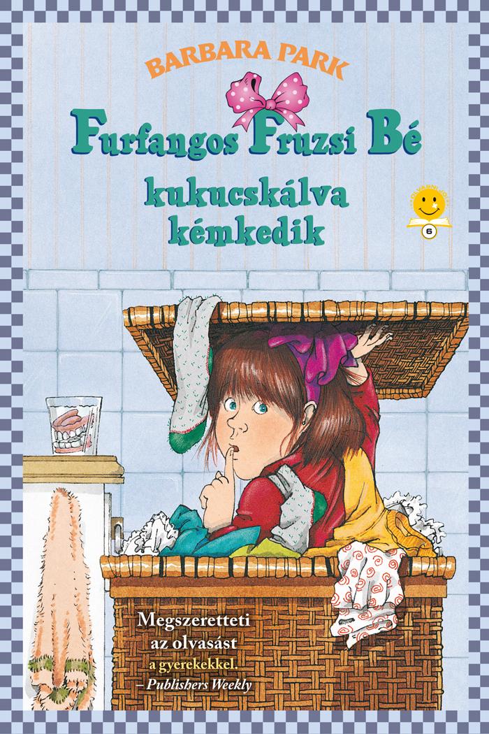 Barbara Parker - Furfangos Fruzsi Bé kukucskálva kémkedik (Furfangos Fruzsi Bé 4.)