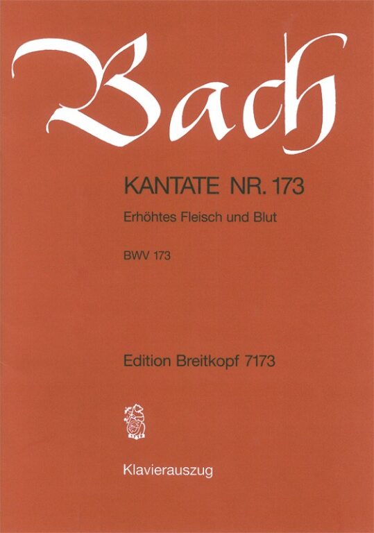 J. S. Bach - KANTATE BWV 173 ERHÖHTES FELISCH UND BLUT, KLAVIERAUSZUG