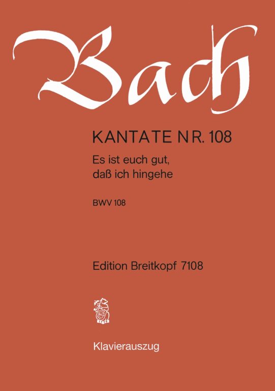 J. S. Bach - KANTATE BWV 108 ES IST EUCH GUT, DAß ICH HINGEHE, KLAVIERAUSZUG