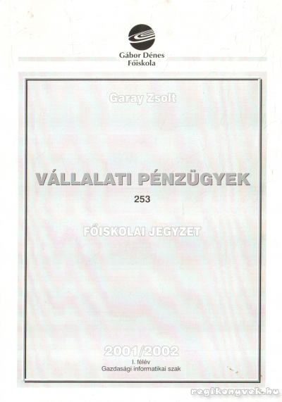 Garay Zsolt - Vállalati pénzügyek [antikvár]