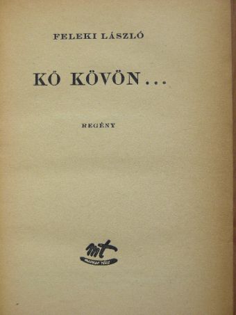Feleki László - Kő kövön... [antikvár]