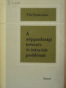 V. Sz. Nyemcsinov - A népgazdasági tervezés és irányítás problémái [antikvár]