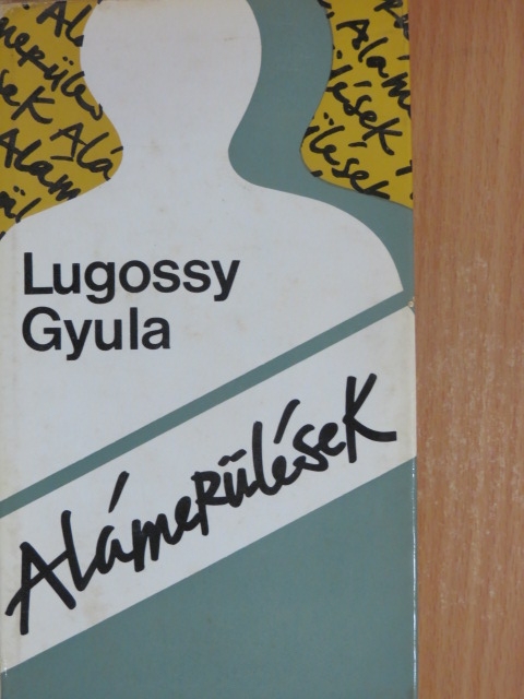 Lugossy Gyula - Alámerülések [antikvár]