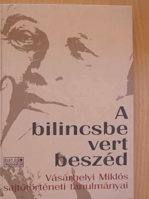 Vásárhelyi Miklós - A bilincsbe vert beszéd [antikvár]