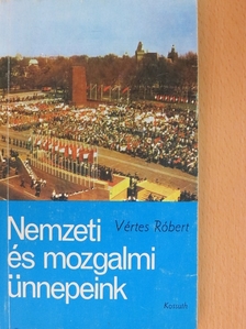 Vértes Róbert - Nemzeti és mozgalmi ünnepeink [antikvár]
