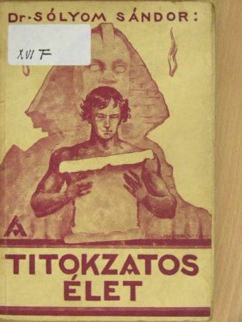 Dr. Sólyom Sándor - A titokzatos élet [antikvár]