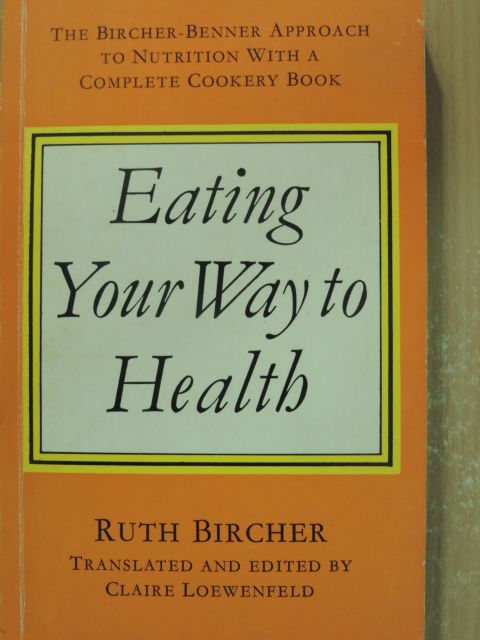 Ruth Bircher - Eating Your Way to Health [antikvár]