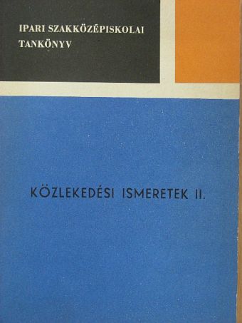 Dr. Hegedüs Gyula - Közlekedési ismeretek II. [antikvár]