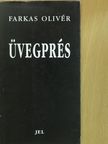 Farkas Olivér - Üvegprés (dedikált példány) [antikvár]