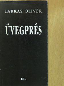 Farkas Olivér - Üvegprés (dedikált példány) [antikvár]