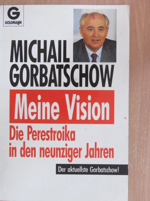 Michail Gorbatschow - Meine Vision [antikvár]