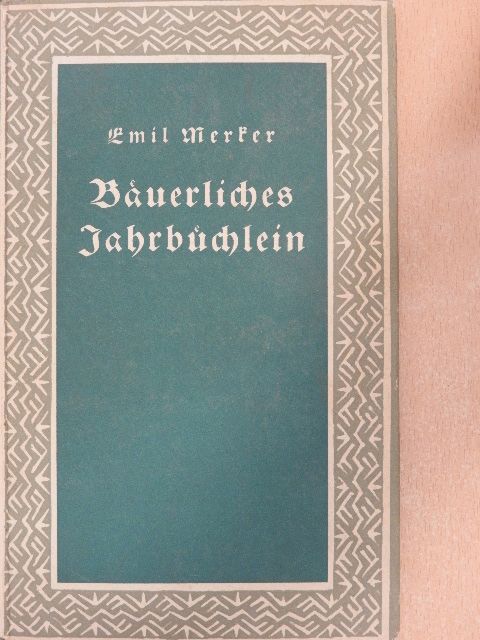 Emil Merker - Bäuerliches Jahrbüchlein (gótbetűs) [antikvár]