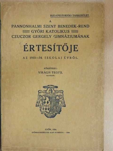 Dr. Lovas Elemér - A Pannonhalmi Szent Benedek-rend Győri Katolikus Czuczor Gergely Gimnáziumának Értesítője az 1933-34. iskolai évről [antikvár]