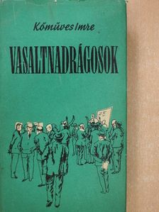Kőműves Imre - Vasaltnadrágosok (dedikált példány) [antikvár]
