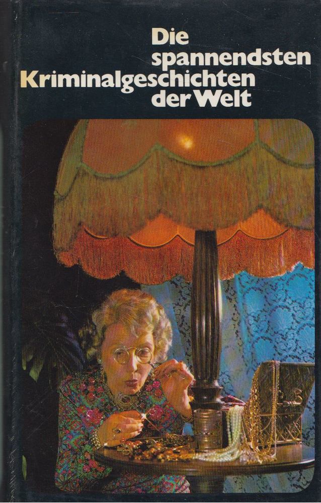 Margery Allingham, Cyril Hare, Patricia Highsmith, Henry Slesar, Dorothy L. Slayers, Michael Innes, Margaret Millar, Wade Miller, Julian Symons, Mary Roberts Rinehart - Die spannendsten Kriminalgeschichten der Welt [antikvár]