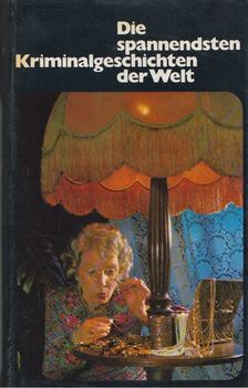 Margery Allingham, Cyril Hare, Patricia Highsmith, Henry Slesar, Dorothy L. Slayers, Michael Innes, Margaret Millar, Wade Miller, Julian Symons, Mary Roberts Rinehart - Die spannendsten Kriminalgeschichten der Welt [antikvár]