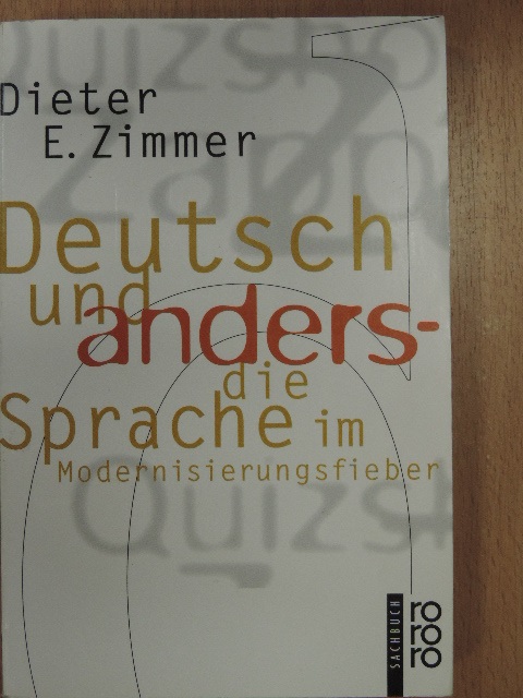 Dieter E. Zimmer - Deutsch und anders - die Sprache im Modernisierungsfieber [antikvár]