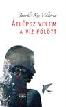 Jánoki-Kis Viktória - Átlépsz velem a víz fölött