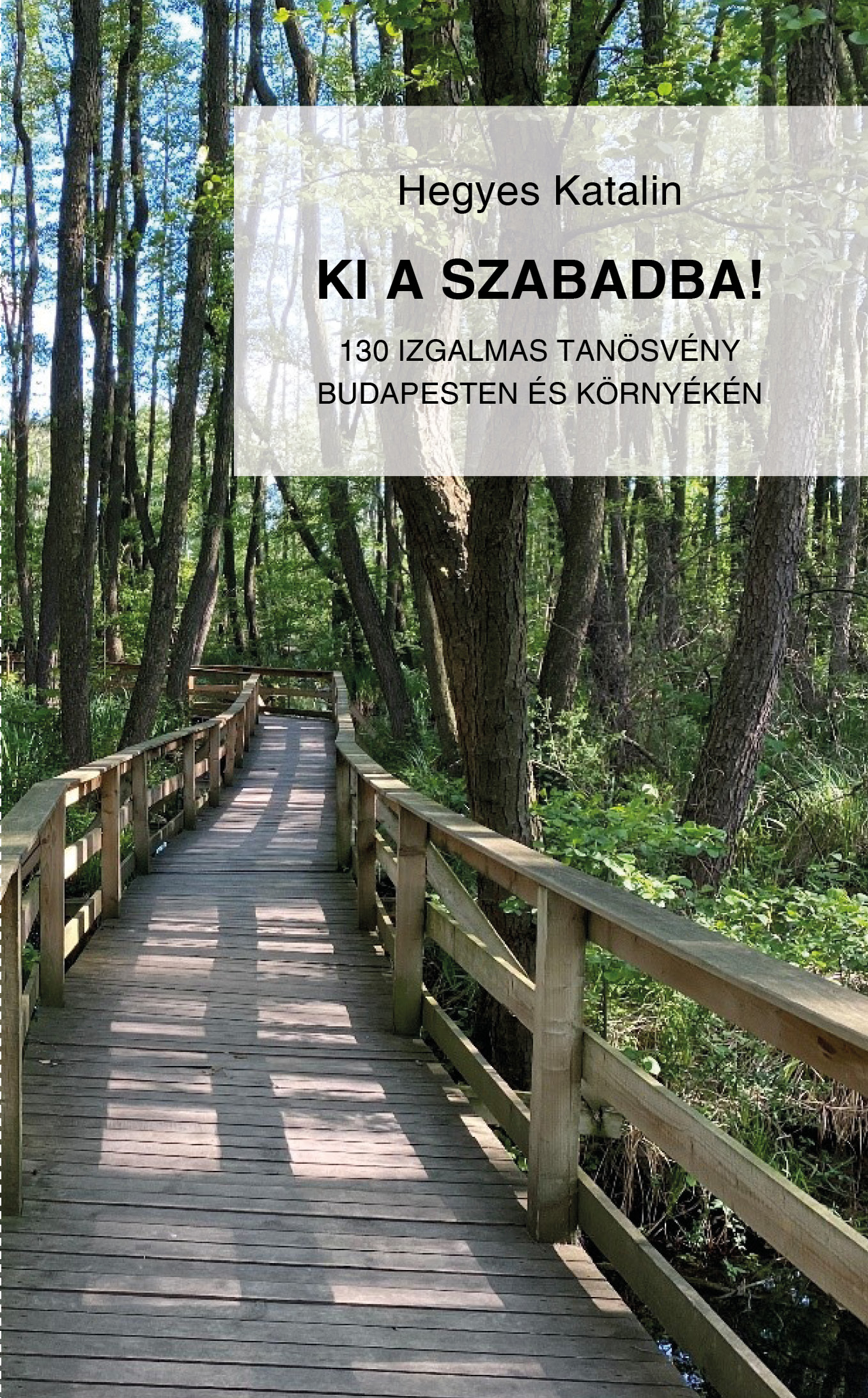 Hegyes Katalin - Ki a szabadba!