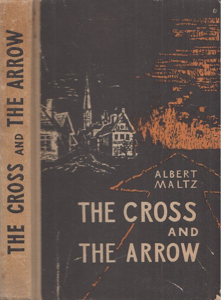 MALTZ, ALBERT - The Cross and the Arrow [antikvár]