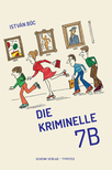 BÓC ISTVÁN - Die kriminelle 7b [eKönyv: epub, mobi]