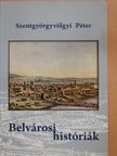 Szentgyörgyvölgyi Péter - Belvárosi históriák (dedikált példány) [antikvár]