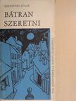 Szinnyei Júlia - Bátran szeretni [antikvár]